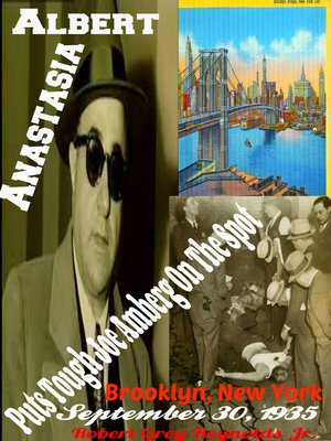 cover image of Albert Anastasia Puts Tough Joe Amberg On the Spot Brooklyn, New York September 30, 1935